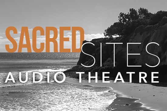 Sacred Sites Audio Theater Launch Party!